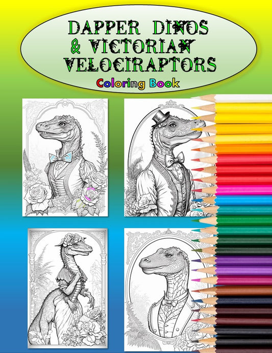Dapper Dinos & Victorian Velociraptors - Coloring Book