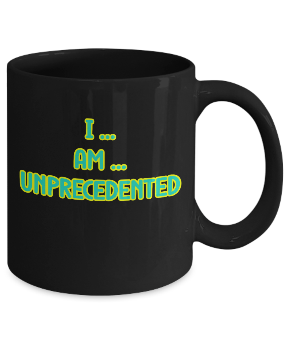 I Am Unprecedented Ceramic mug