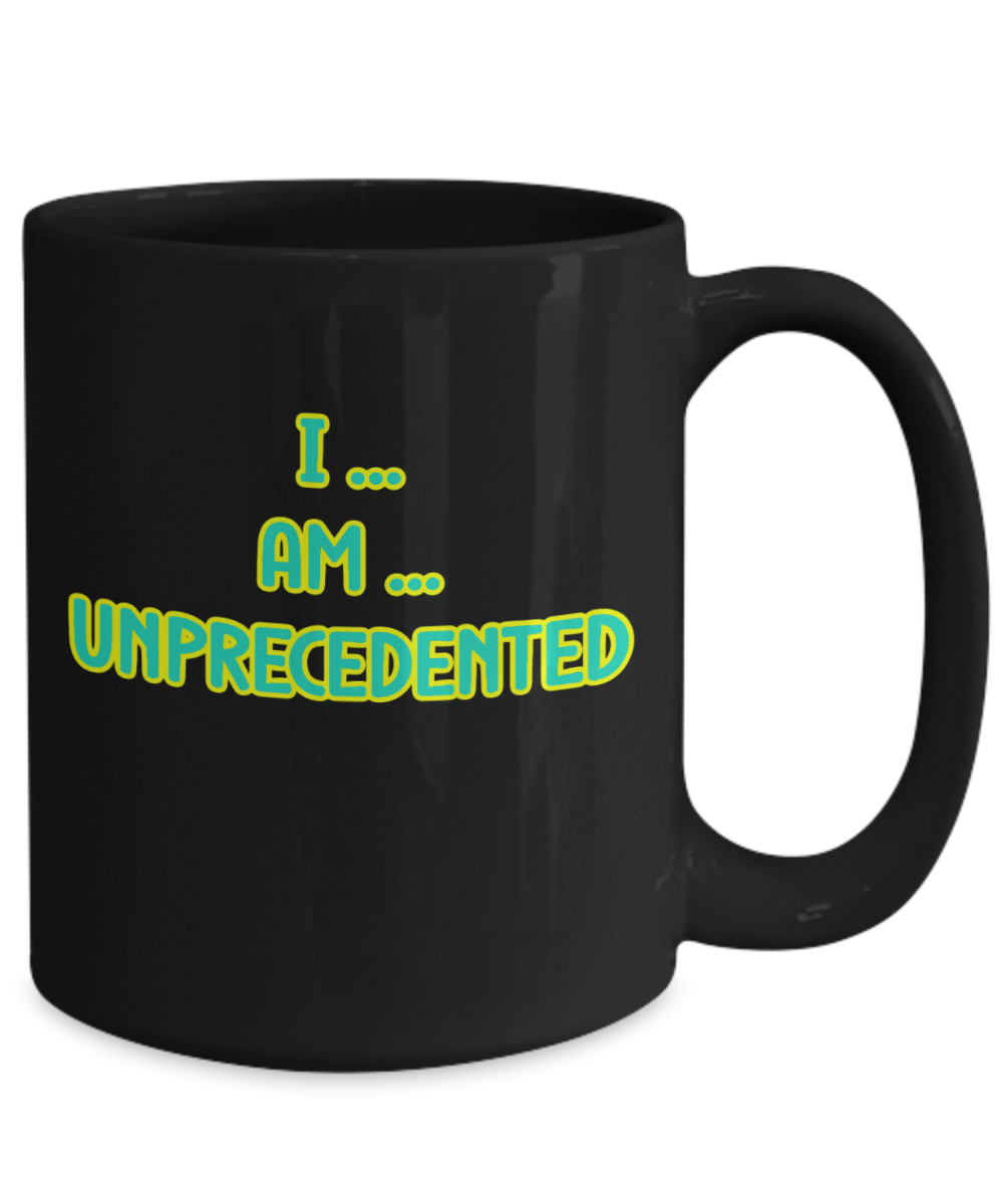 I Am Unprecedented Ceramic mug